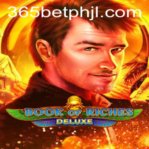Exploring the Thrilling World of Book of Riches Deluxe and 365betph