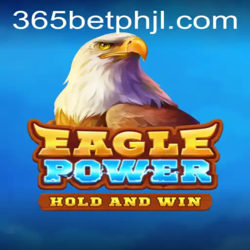 Discovering the Thrills of EaglePower on 365betph