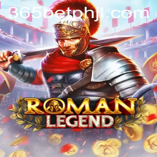 Exploring RomanLegend: An Immersive Gaming Adventure with 365betph
