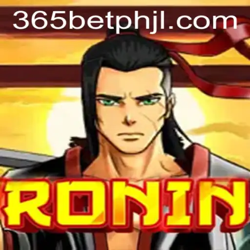Discover the Thrilling World of Ronin on 365betph