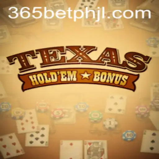 Exploring Texas Hold'em Bonus and Its Popularity on 365betph