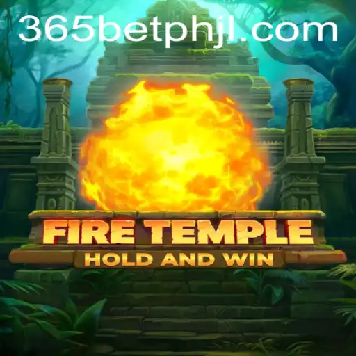 Discover the Thrilling World of FireTemple: Your Ultimate Guide with 365betph